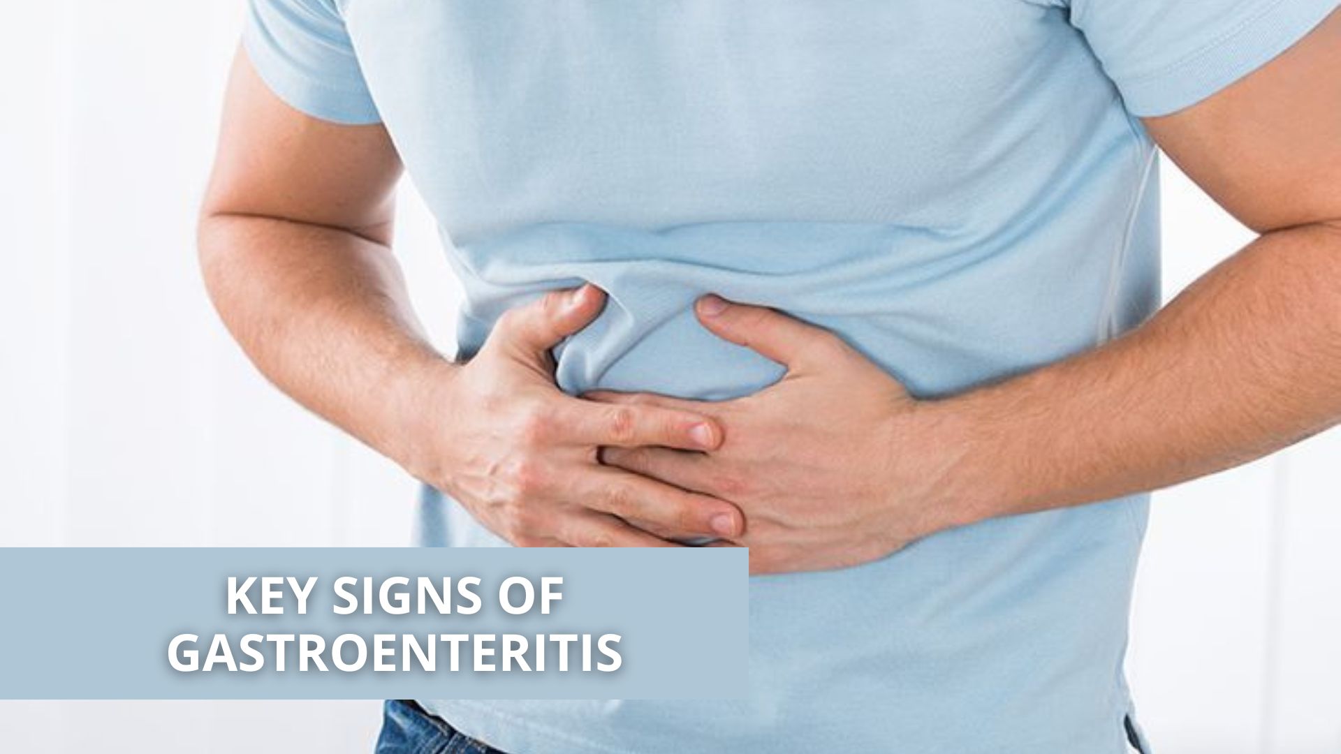 Wellhealthorganic.com: Key Signs of Gastroenteritis